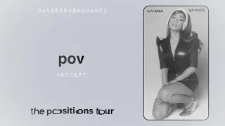 Ariana Grande - pov (the positions tour concept)