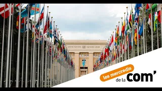 Mercredis de la com :  L'ONU c'est nous ! Quelle communication pour la santé mondiale ?