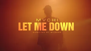 MVCHI - Let Me Down (Official Music Video)