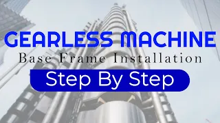 Gearless Machine Base Frame Installation Step By Step || Fast Elevators Services