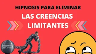 Hipnosis para ELIMINAR LAS CREENCIAS LIMITANTES mientras duermes |  FULMINANTE🚀