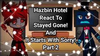 Hazbin Hotel Chrs (Episode 1) React to "Stayed gone!" and "It starts with sorry!"| Part 2 | MY AU |