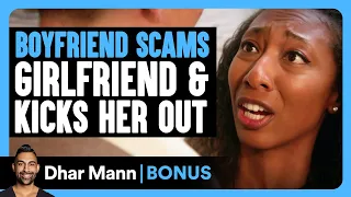 Boyfriend SCAMS Girlfriend & KICKS HER OUT | Dhar Mann Bonus!