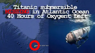 Titanic submersible MISSING in Atlantic Ocean 40 Hours of Oxygen Left