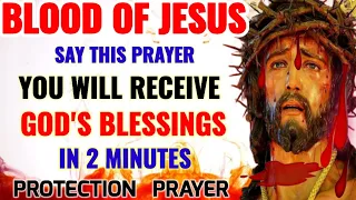 BLOOD OF JESUS🩸Say This Prayer Now And Receive God's Blessings In 2 Minutes 👽 Prayer For Protection