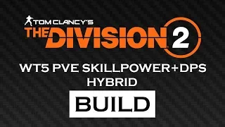 The Division 2 - WT5 PVE Skillpower+DPS Hybrid Build