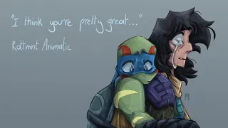 "I think you're pretty great.." || ROTTMNT Animatic