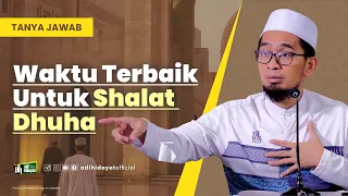 Waktu Terbaik untuk Shalat Dhuha - Ustadz Adi Hidayat