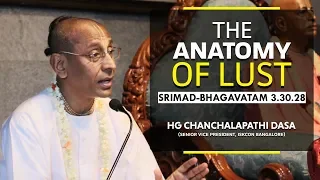 The Anatomy Of Lust | HG Chanchalapathi Dasa | SB 3.30.28 | 19-04-2019