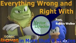 (Parody) Everything Wrong and Right With Sonic Boom - Vector Detector (Ft. Robbie Walker)