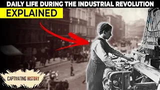 The Truth about Daily Life during the Industrial Revolution