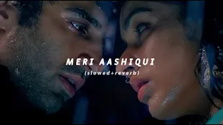 Meri Aashiqui | Arijit Singh | (slowed+reverb)