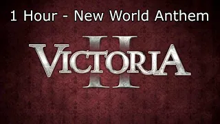 Victoria 2 Soundtrack: New World Anthem  - 1 Hour Version