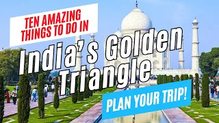 10 Great Things to Do in India's Golden Triangle | Northern India Travel Guide: Delhi, Agra, Jaipur
