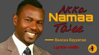 Akka Namaa Ta'ee | Baacaa Bayyanaa | Faarfannaa Afaan Oromoo| Lyrics Waliin |Faarfannaa durii
