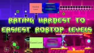 I Rated ALL Robtop Levels Easiest To Hardest!