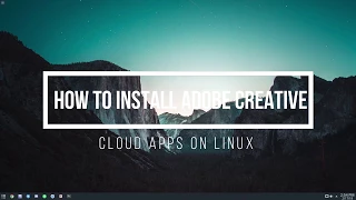 How To Install Adobe Creative Cloud Apps On Linux