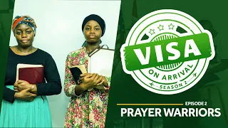 Visa On Arrival S2: Prayer Warriors (Episode 2)