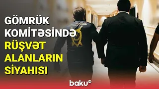 Dövlət Gömrük Komitəsində rüşvət alanların siyahısı - BAKU TV