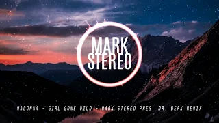 Madonna - Girl Gone Wild (Mark Stereo pres. Dr. Berk Remix)