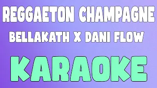 REGGAETON CHAMPAGNE (Karaoke/Instrumental) - Bellakath x Dani Flow