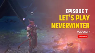 Let's Play Neverwinter In 2023 - Ep. 7 - Wizard - Gameplay Walkthrough