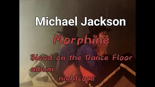 Morphine- Michael Jackson nigtcore