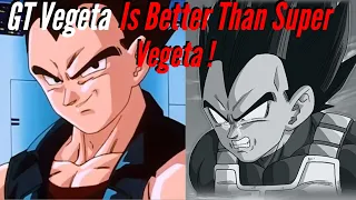 GT Vegeta Is a Better Character Than  Dragonball Super Vegeta !