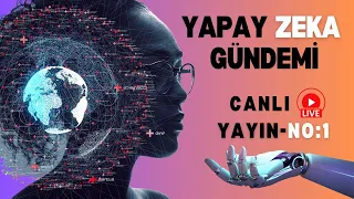 Yapay Zeka Gündemi Canlı Yayın /NO:1