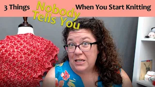 3 Things Nobody Tells Beginning Knitters