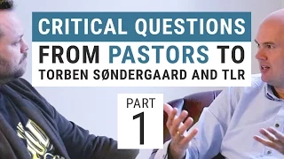 Critical questions from pastors to Torben Søndergaard and TLR - PART 1