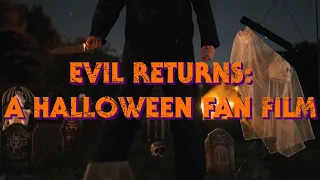 Evil Returns: A Halloween Fan Film