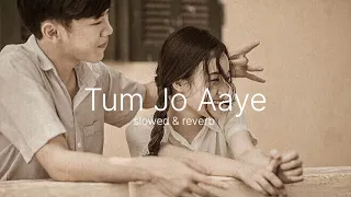 Tum Jo Aaye ❤lofi | Rahat Fateh Ali khan |   🎧💕 | LOFI MUSIC |Reverb & Slowed |Bollywood  lofi song