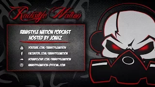 Rawstyle Nation Podcast Hosted By j0ahz (Guest Imperatorz) (☆RAWSTYLE NATION☆)