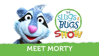 Meet Morty | The Slugs & Bugs Show