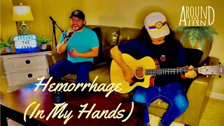 Hemorrhage (in my hands) - Fuel (Around the Fern acoustic cover)