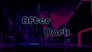 [Chillwave/Lo-Fi]  After Dark