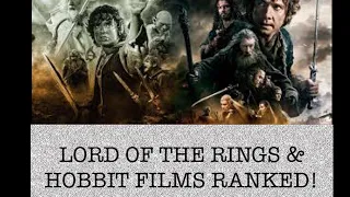 Lord Of The Rings & Hobbit Films Ranked!