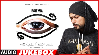 BOHEMIA : SKULL & BONES Full Songs (Audio Jukebox) | T-Series