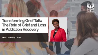 Transforming Grief Talk: The Role of Grief and Loss in Addiction Recovery