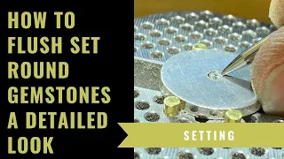 How to Flush Set Round Gemstones - A Detailed Look