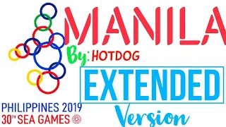 "MANILA"  EXTENDED VERSION by Hotdog: 30th SEA GAMES OPENING CEREMONY PHILIPPINES 2019 MUSIC