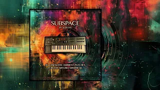 SUBSPACE ... 50 cinematic ambient patches for the Arturia Minifreak (V)