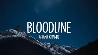 Ariana Grande - Bloodline (Lyrics)