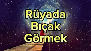 Rüyada Bıçak Görmek : Anlamları ve Rüya Tabirleri