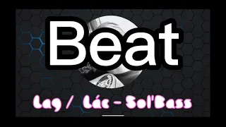 [ Beat ] Lag/Lác - Sol'Bass