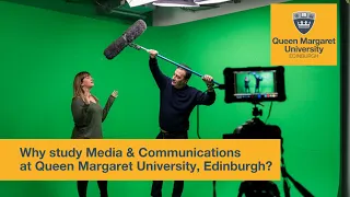 Why study Media & Communications at Queen Margaret University, Edinburgh?