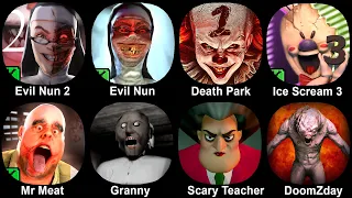 Evil Nun, Death Park, Evil Nun 2, Ice Scream 3, Mr Meat, Granny, Scary Teacher 3D, DoomZday