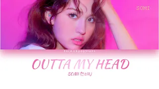 SOMI (전소미) - OUTTA MY HEAD (어질어질) LYRICS (Color Coded, ENG SUB, HAN, ROM)