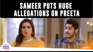 Kundali Bhagya : Sameer puts huge allegations on Preeta